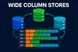 Wide Column Stores Explained: Cassandra, Bigtable, and ScyllaDB