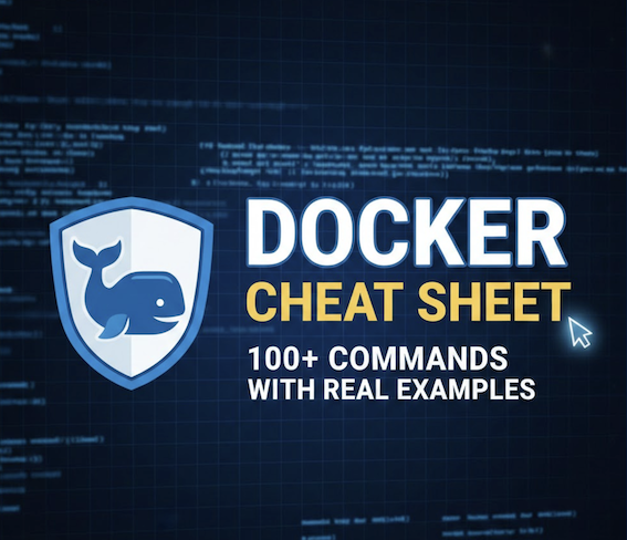 Docker Cheat Sheet: 100+ Commands with Real Examples