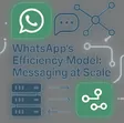 How WhatsApp Scaled to Billions of Users with Just 50 Engineers